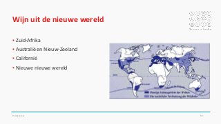 Wijn uit de nieuwe wereld
▪ Zuid-Afrika
▪ Australië en Nieuw-Zeeland
▪ Californië
▪ Nieuwe nieuwe wereld
Drankenleer 58
 