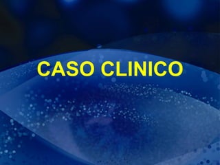 CASO CLINICO 
