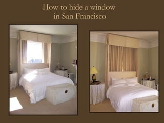 How to hide a window  in San Francisco 