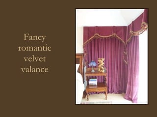 Fancy romantic velvet valance 