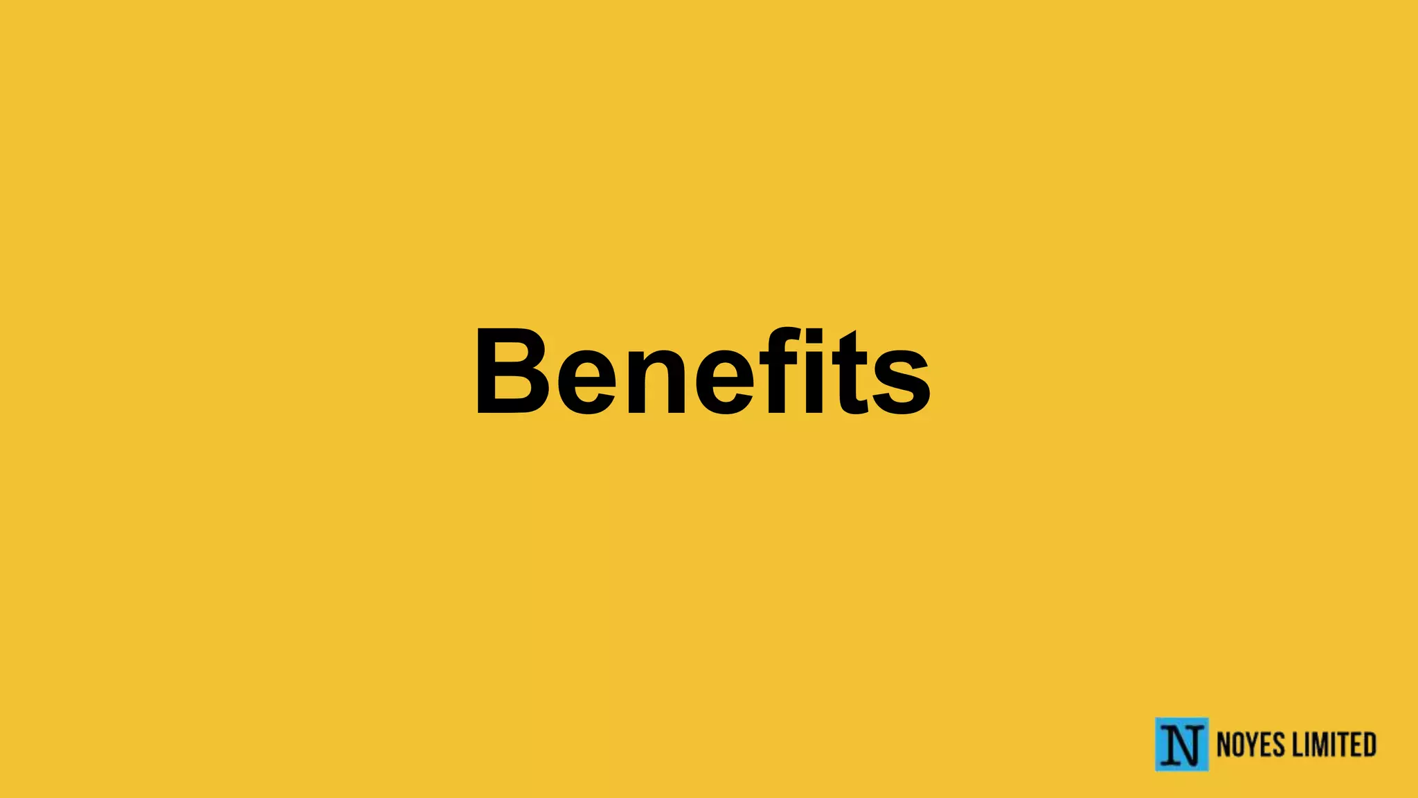 Benefits
 