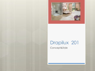 Drapilux 201
Concept&Style
 