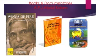 Books & Documentaries
A.P.J.Abdul Kalam
 