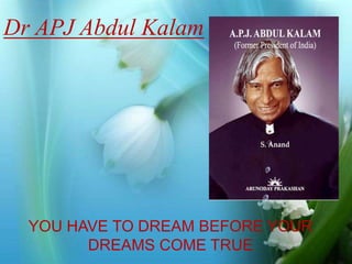 Dr APJ Abdul Kalam 
Photo Album 
by ADI 
YOU HAVE TO DREAM BEFORE YOUR 
DREAMS COME TRUE 
 