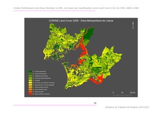 Análise Multitemporal das Áreas Florestais na AML, com base nas Classificações Corine Land Cover (CLC) de 1990, 2000 e 2006




                                                                               33

                                                                                          Relatório do Trabalho de Projecto 2010-2011
 