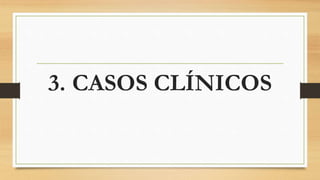 3. CASOS CLÍNICOS
 