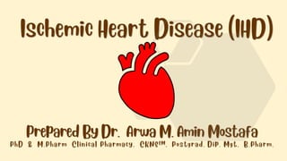 Pharmacotherapy of Ischemic Heart Disease (IHD)