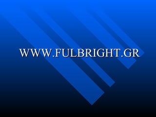 WWW.FULBRIGHT.GR  