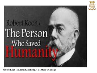 Robert Koch ,Dr.AthulSandheep.R ,St.Mary’s College
 
