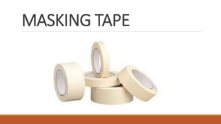 MASKING TAPE
 