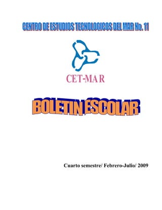 CET-MAR




Cuarto semestre/ Febrero-Julio/ 2009
 