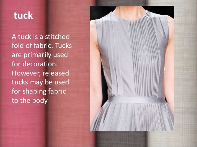 fullness in garment ( tuck dart pleats etc)