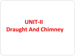 UNIT-II
Draught And Chimney
 