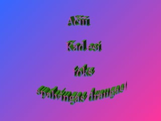 Ačiū Kad esi toks spalvingas draugas ! 