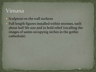  Sculpture on the wall surfaces
 Full length figures installed within recesses, each
about half life size and in bold relief (recalling the
images of saints occupying niches in the gothic
cathedrals)
40
 