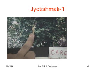 Jyotishmati-1

2/9/2014

Prof.Dr.R.R.Deshpande

48

 