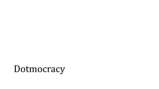 Dotmocracy
 