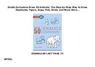 Kindle Exclusives Draw 50 Animals: The Step-by-Step Way to Draw
Elephants, Tigers, Dogs, Fish, Birds, and Many More...
DONWLOAD LAST PAGE !!!!
DETAIL
Fifty furry, scaly and feathered friends are here for aspiring young artists to draw. Click This Link To Download : https://msc.realfiedbook.com/?book=0823085783 Language : English
 