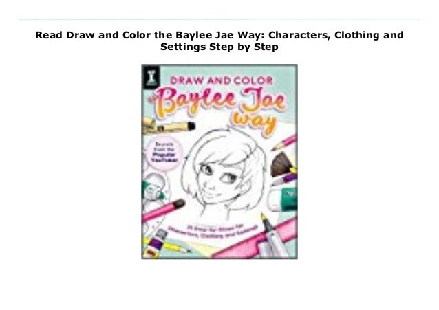 Read Draw And Color The Baylee Jae Way Characters Clothing And Sett