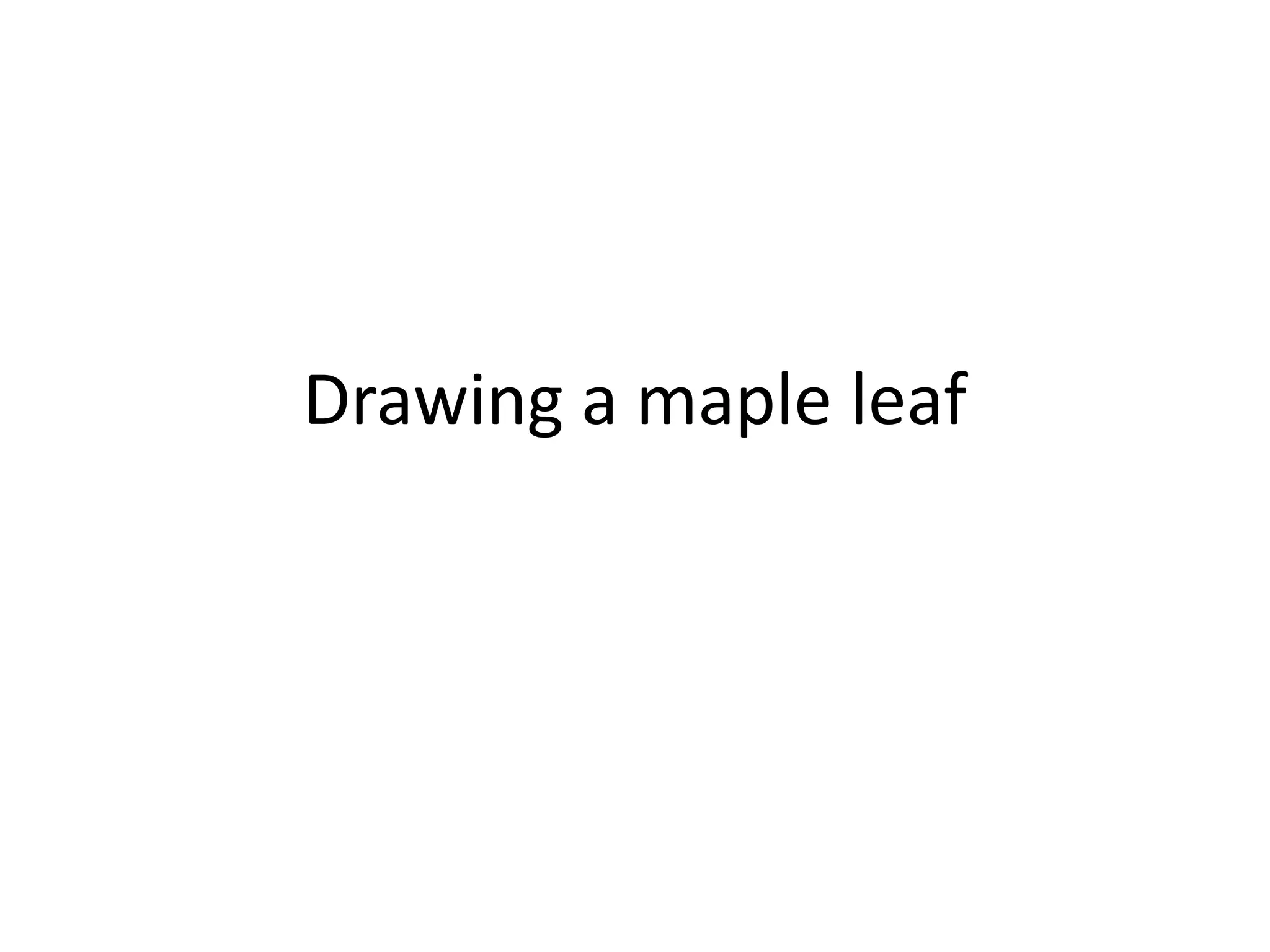 Drawing a maple leaf