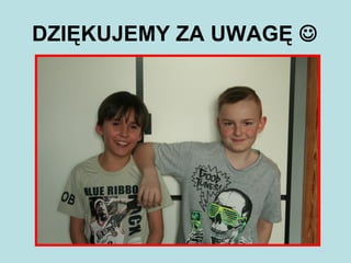 DZIĘKUJEMY ZA UWAGĘ 
 