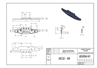 7                 47

                                           2x8=(16)           5




                                                                                   4




                                                                                       10
                                                165


                                                                      32
                             7x   7             A
               48                                                          8                                    2    2
                                                                  B                                                      50°
                                                                                                                                                      4x4
                                                                                                                                                         5°
          31
                         5




                                                                                                        16
                                                                                       10
                                                                                   5




                                                                                                   37
11




                                      4x    9




                                                                                                                                   11
                                                                                                                               7
                                                                                                                                               CORTE B-B
                    39            5
                                                                                                                 2
                                                A                      B

                                                                                                             CORTE A-A




     14              39                             60
                                                                               9




                                                         7x   3

                                                                                        Desenha.                                                  Instituto Superior
                                                                               7




                                                                                        Copiado                       Bernardo Salvador                 Técnico
6




                                                                                        Verific.                     MeMec 0105 / 67747
7




                                                                                        Visto                                             Departamento de Engenharia Mecânica - LEMAC
                                                                                        Escalas

                                                                                                                                             BSRM-91
                                                    45                32

                                                                                            1:2
                                                                                                             AE32 - 88
                                                    60



                                                                                        Toleran.

                                                                                                                                          Substitui o des. n.º
                                                                                                                                          Substituido por:
 