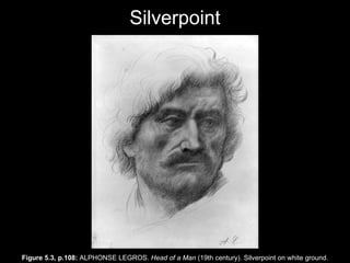 Silverpoint Figure 5.3, p.108:  ALPHONSE LEGROS.  Head of a Man  (19th century). Silverpoint on white ground. 