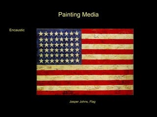 Painting Media Encaustic Jasper Johns,  Flag 