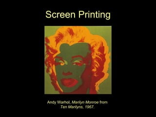 Screen Printing Andy Warhol,  Marilyn Monroe  from  Ten Marilyns, 1967. 
