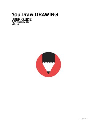 YouiDraw DRAWING !
USER GUIDE!
WWW.YOUIDRAW.COM!
VER:1.0 
of1 27
 
