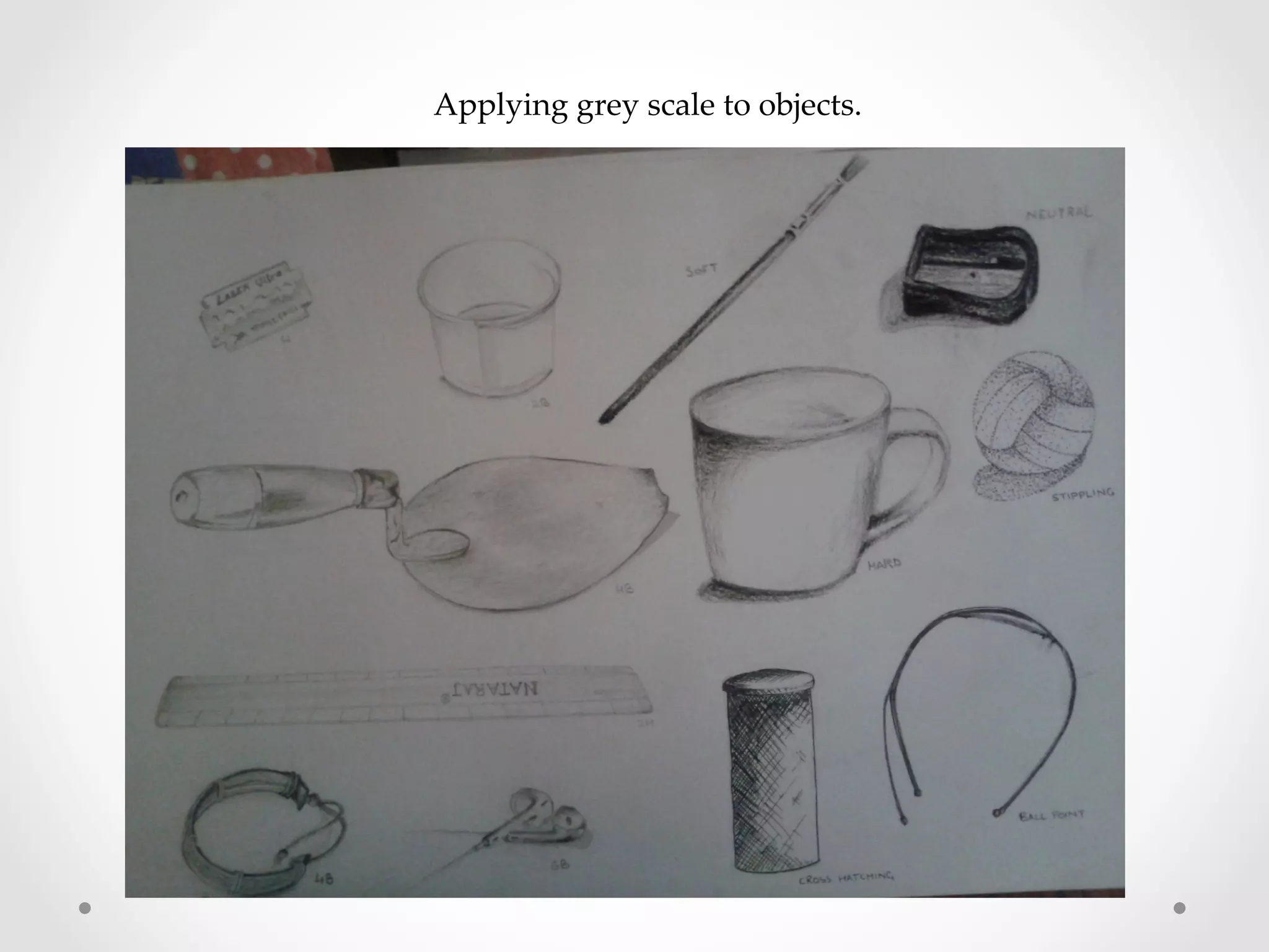 Applying  grey  scale  to  objects.	
 
