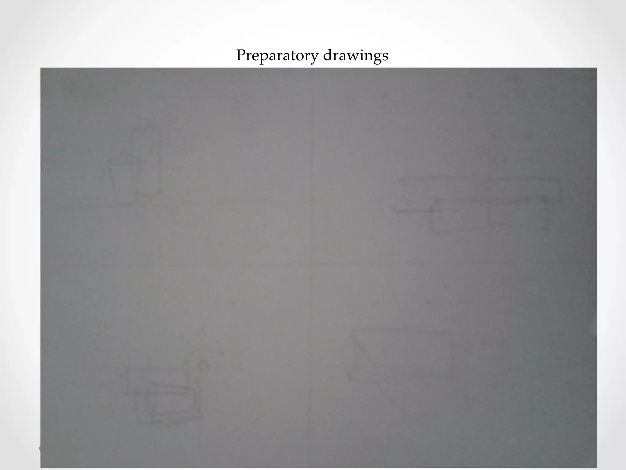 Preparatory  drawings	
	
 