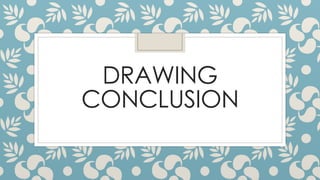 DRAWING
CONCLUSION
 