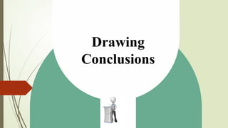 Drawing
Conclusions
 