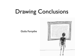 Drawing Conclusions


 Giulia Forsythe
 