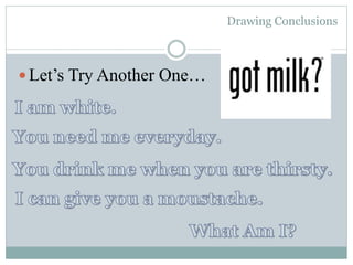 Drawing Conclusions
Let’s Try Another One…
 