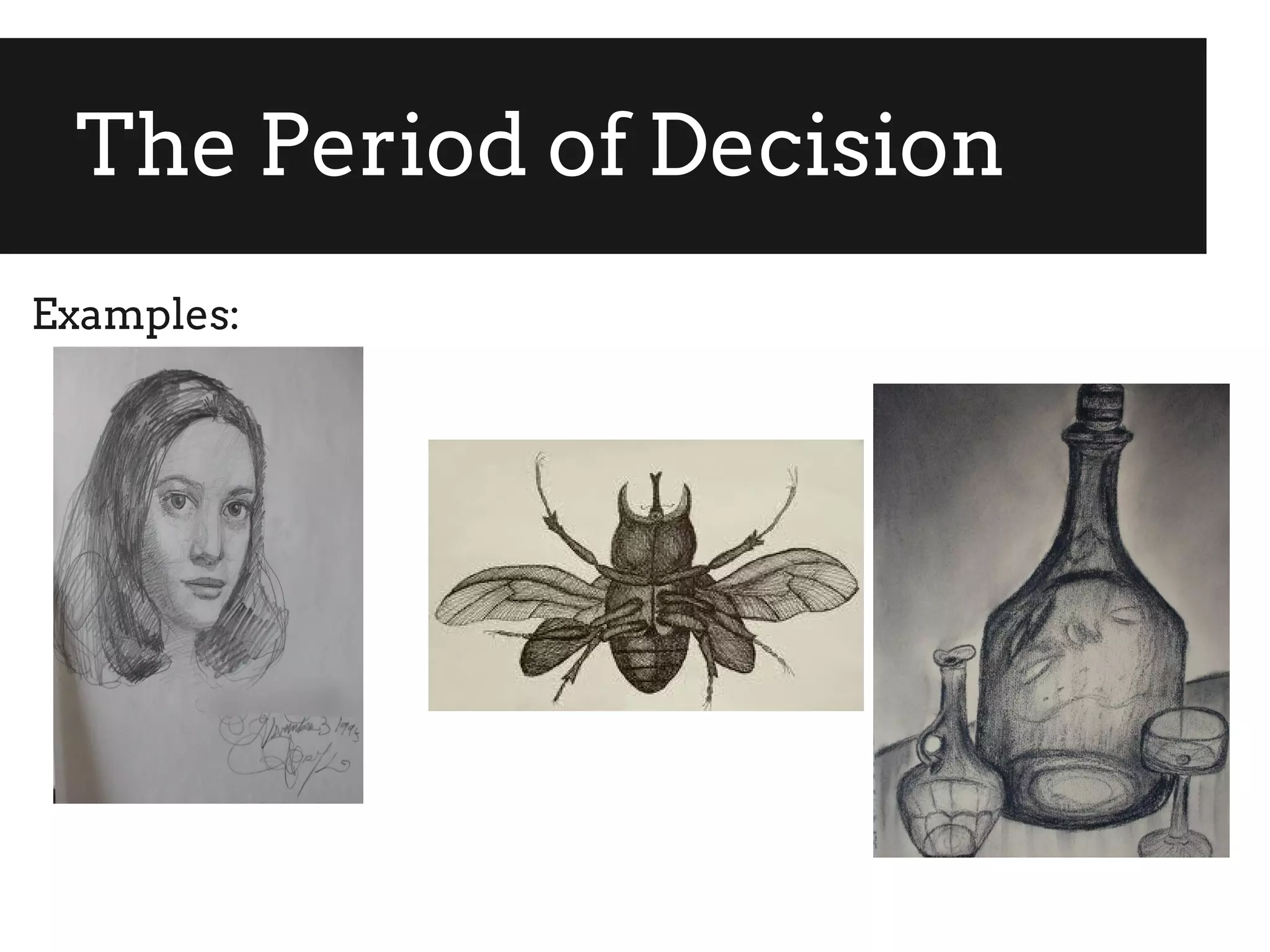 The Period of Decision
Examples:
 