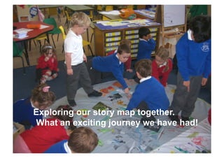 Exploring our story map together.
What an exciting journey we have had!
 