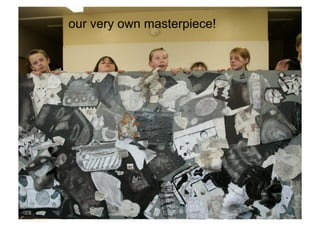 our very own masterpiece!
 