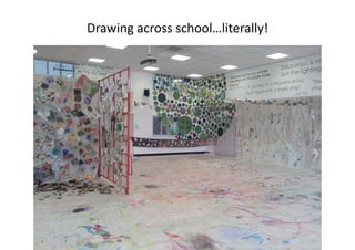 Drawing across school…literally! 
 
