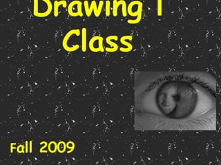 Drawing I Class Fall 2009 