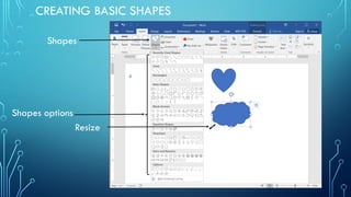 CREATING BASIC SHAPES
Shapes
Shapes options
Resize
 