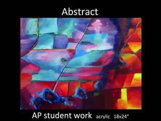 AP student work acrylic 18x24”
Abstract
 