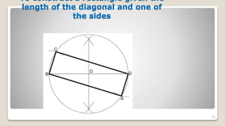 To construct a rectangle given the
length of the diagonal and one of
the sides
89
 