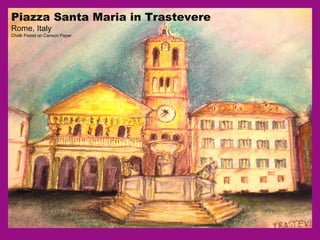 Piazza Santa Maria in Trastevere Rome, Italy Chalk Pastel on Canson Paper