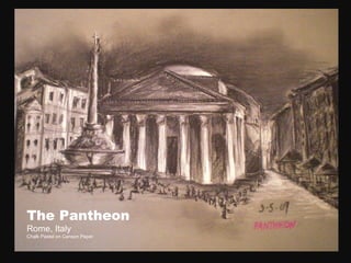 The Pantheon Rome, Italy Chalk Pastel on Canson Paper 