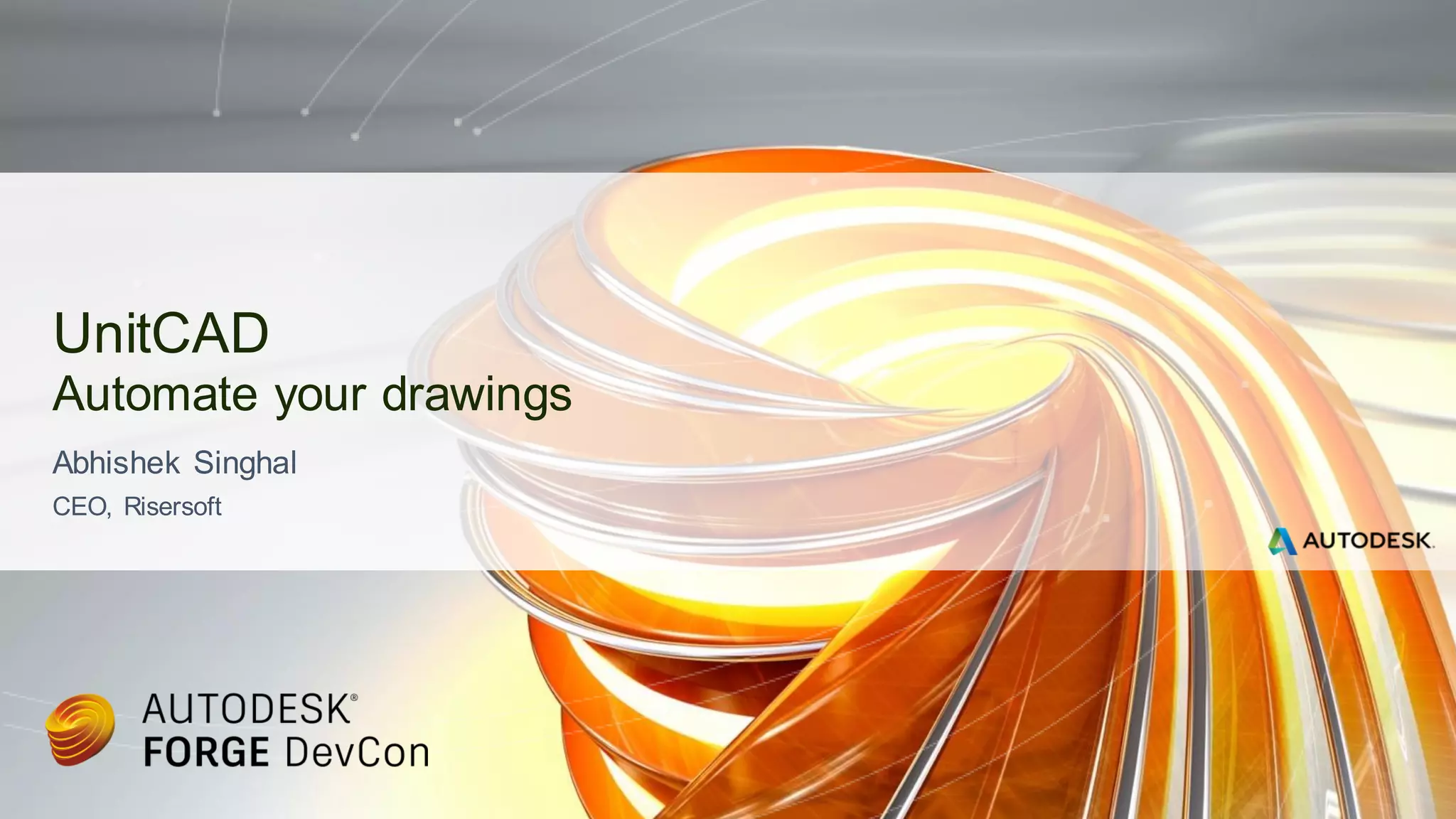 Abhishek Singhal
CEO, Risersoft
UnitCAD
Automate your drawings
 