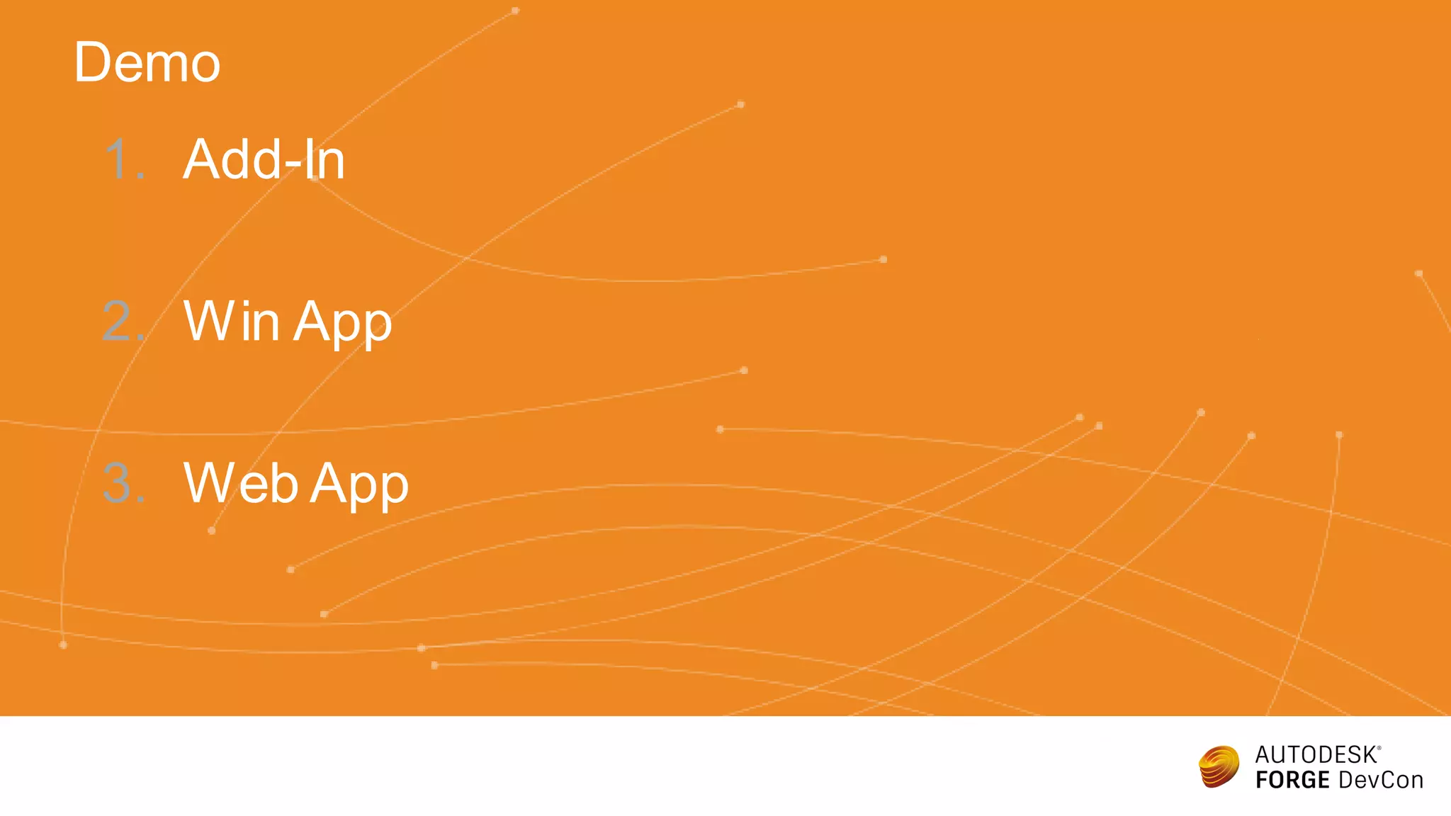 1. Add-In
2. Win App
3. Web App
Demo
 