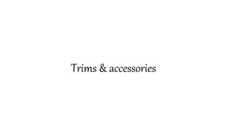 Trims & accessories
 