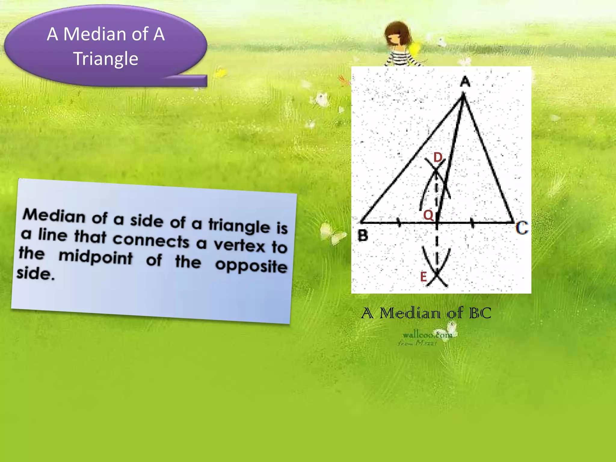 A Median of A
Triangle
A Median of BC
E
D
Q
 